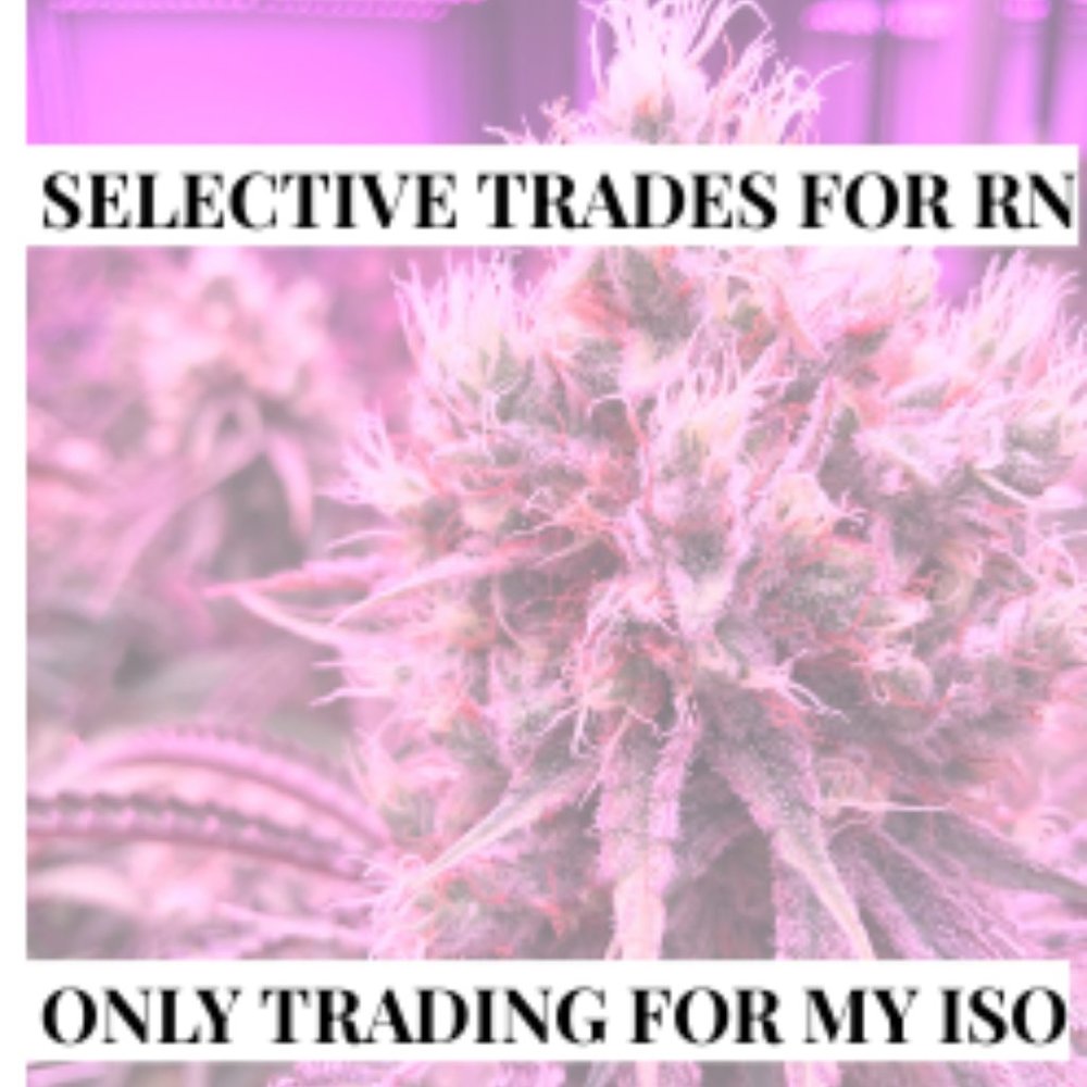 ONLY TRADING FOR MY ISO RN
